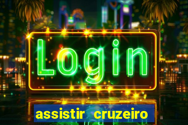 assistir cruzeiro ao vivo hd